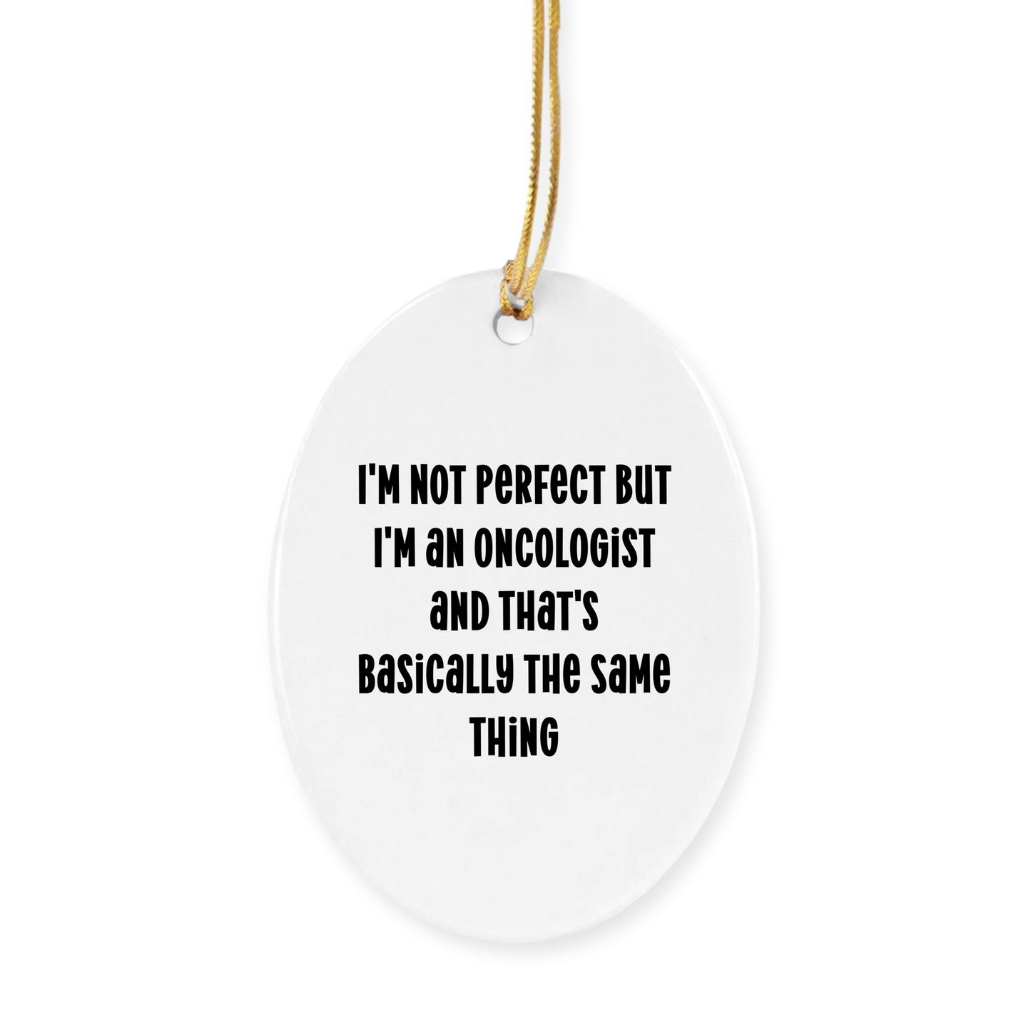 Oncologist Christmas Tree Ornaments - I'm Not Perfect - Mallard Moon