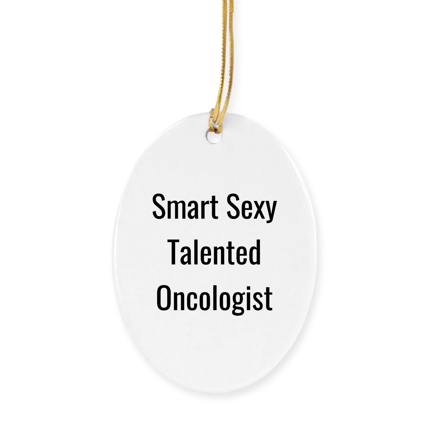 Funny 'Smart Sexy Talented Oncologist' Christmas Tree Ornament Gifts