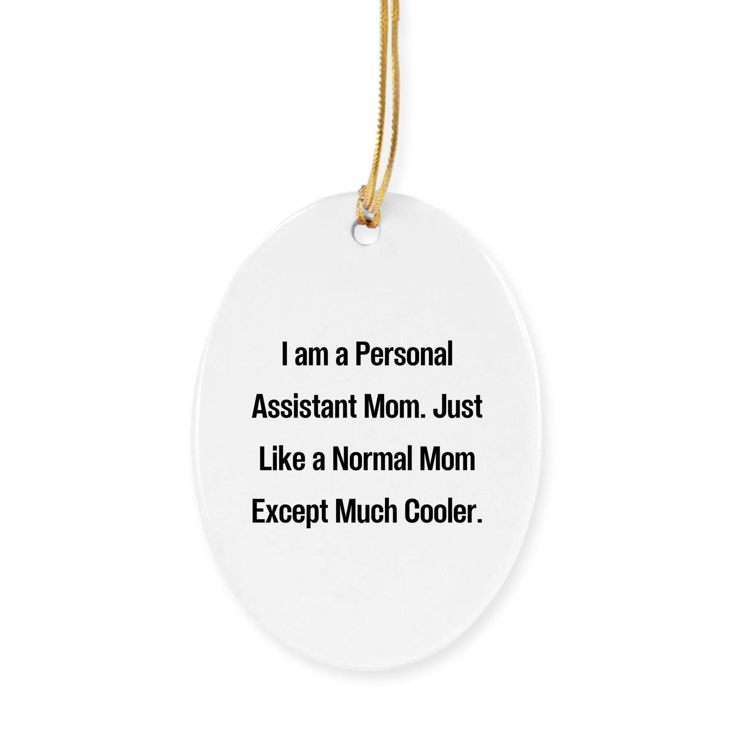 Personal Assistant Christmas Ornament - I Am A Personal Assistant Mom. Just Like A Normal Mom Except Much Cooler
