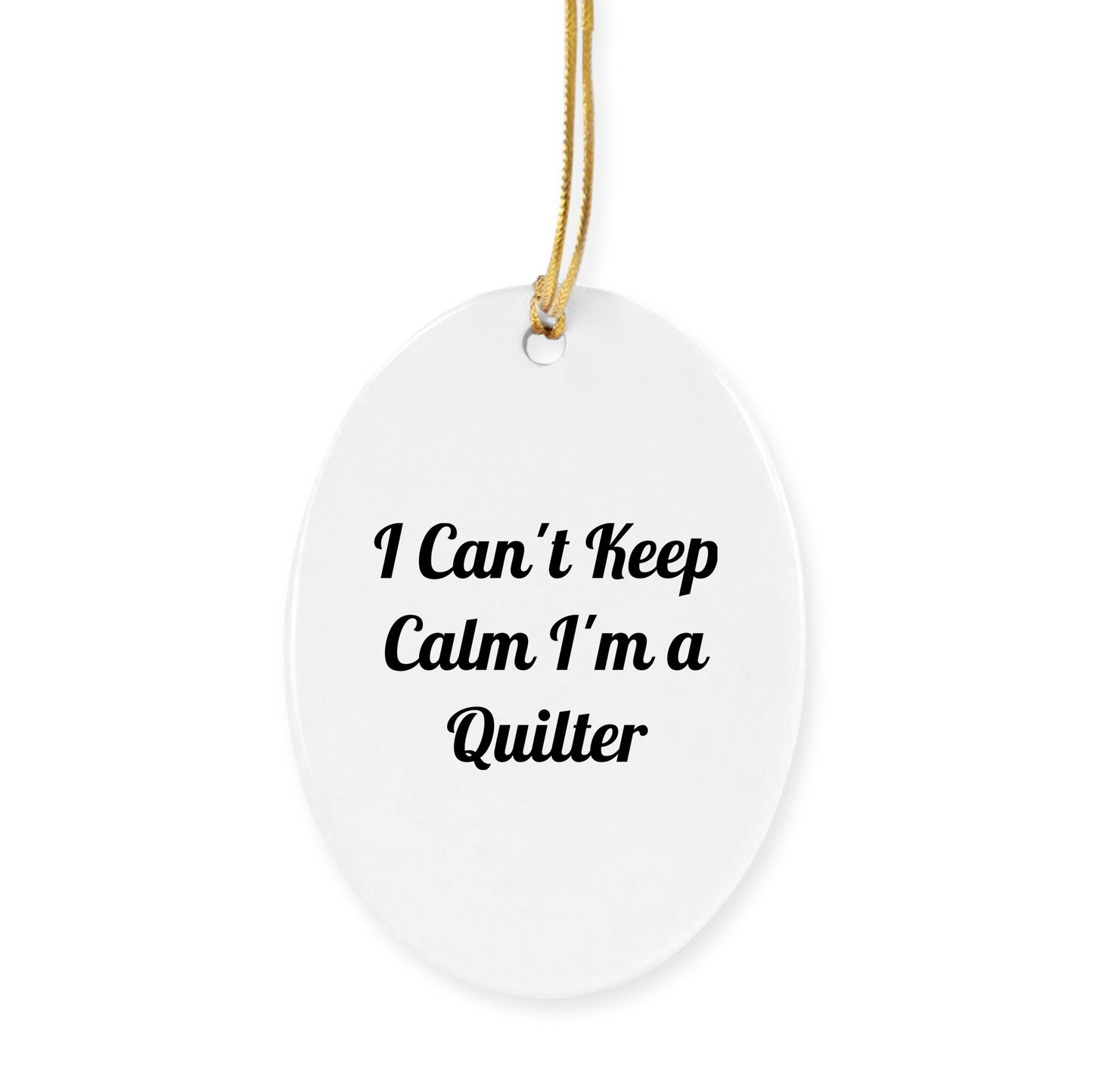 I Can't Keep Calm I'm A Quilter Gifts from Family for Quilter - Funny Circle Ornament for Christmas