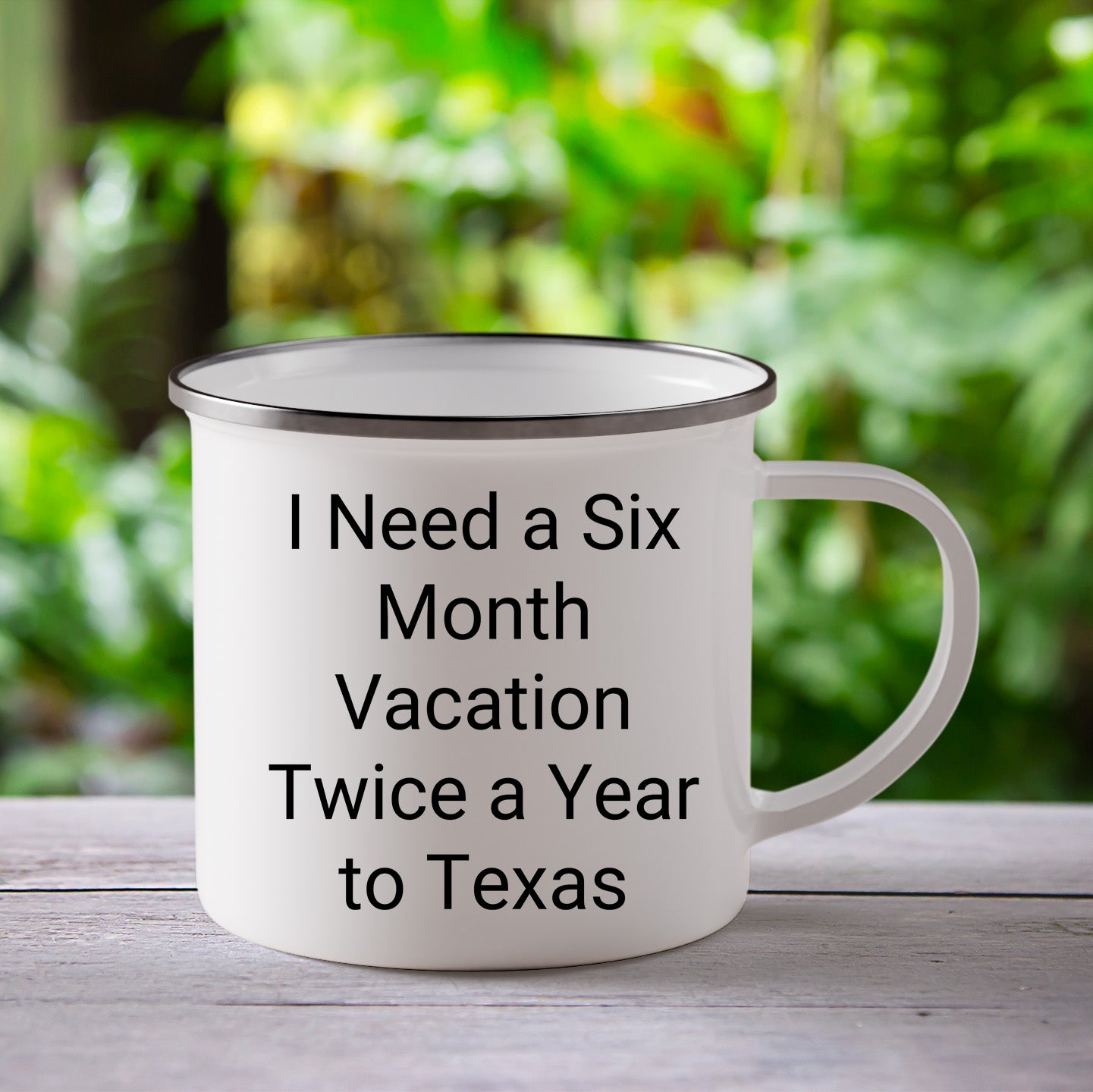 Six Month Vacation Twice a Year to Texas Camping Mug, Funny Quote, Texas Gifts from Friends or Family, Christmas Unique Gifts