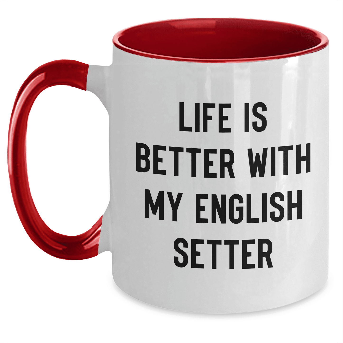 English Setter Dog Lover Gifts: Funny Two Tone Coffee Mug for Mom's Special Day, Life Is Better With My English Setter, Unique Mother's Day Unique Gifts from Pet Owners - Mallard Moon Gift Shop