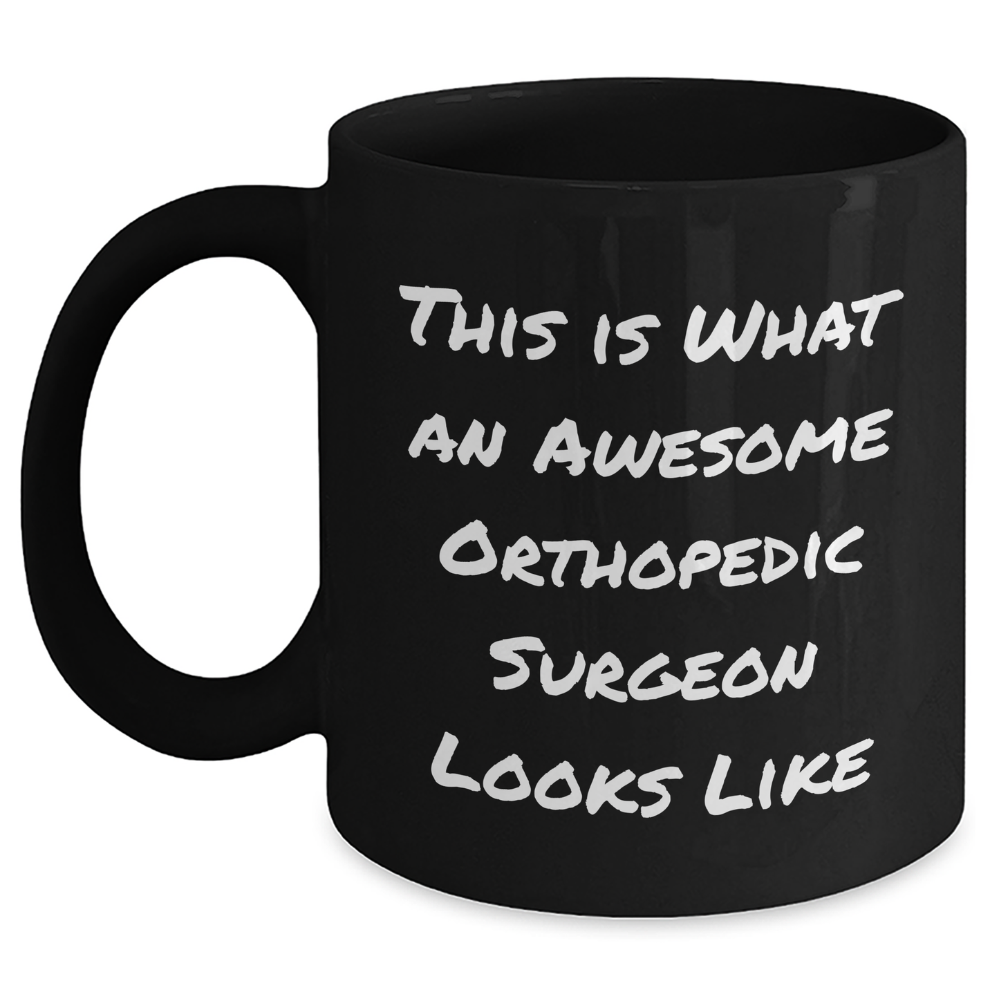 Orthopedic Surgeon Gifts from Men - Funny Quote Black Coffee Mug, Father's Day Unique Gifts for Orthopedic Surgeon, Black Coffee Mug with Awesome Quote - Main