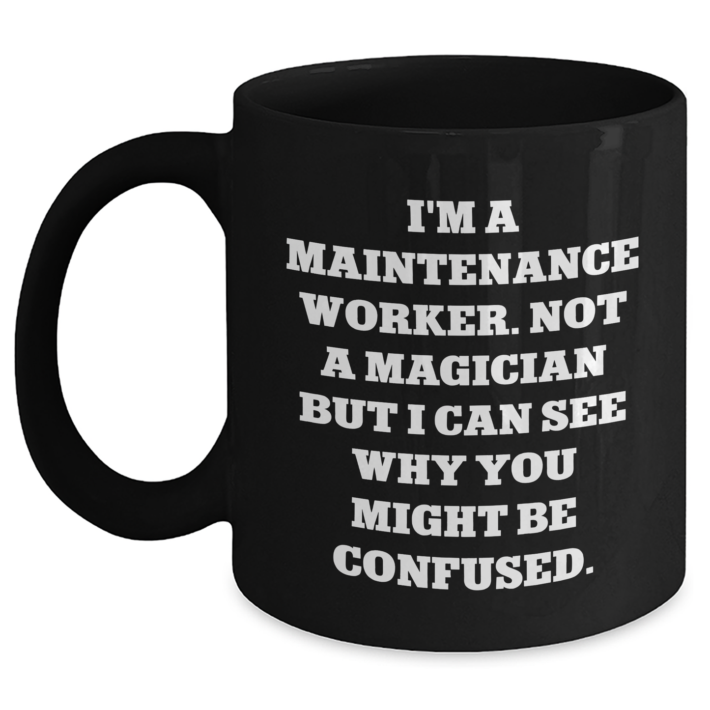 Funny Maintenance Worker Gifts from Friends for Father's Day - Black Coffee Mug with Quote 'I'm A Maintenance Worker. Not A Magician...' - Main