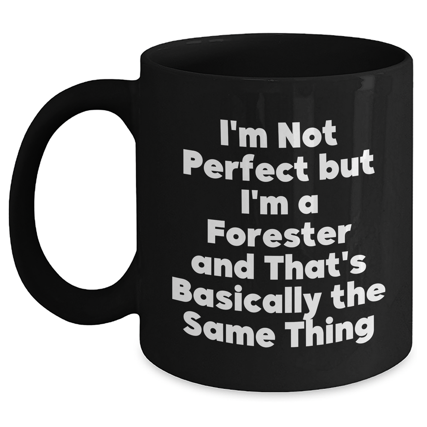 Forester Gifts from Friends, Father's Day Unique Gifts for Men, 'I'm Not Perfect But I'm A Forester And That's Basically The Same Thing' Funny Coffee Mug - Main