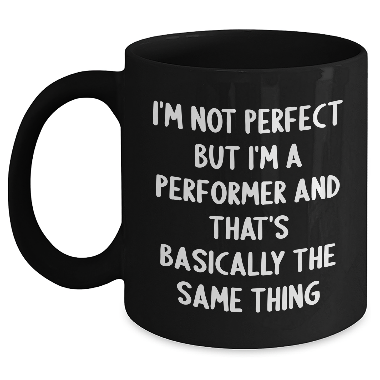 Funny Performer Gifts from Men, Inspirational Black Coffee Mugs for Performers, I'm Not Perfect But... Father's Day Unique Gifts - Main