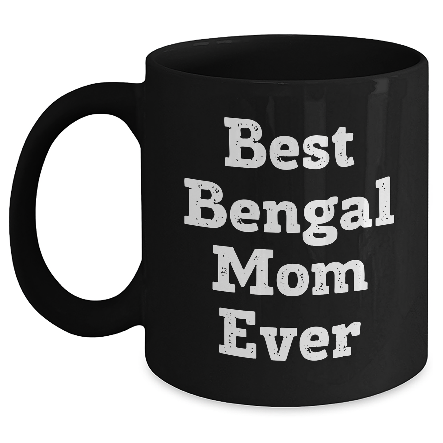 Best Bengal Mom Ever Bengal Cat Graduation Gifts from Best Bengal Mom Ever for Bengal Cat Owners Funny Quote Black Coffee Mug - Main