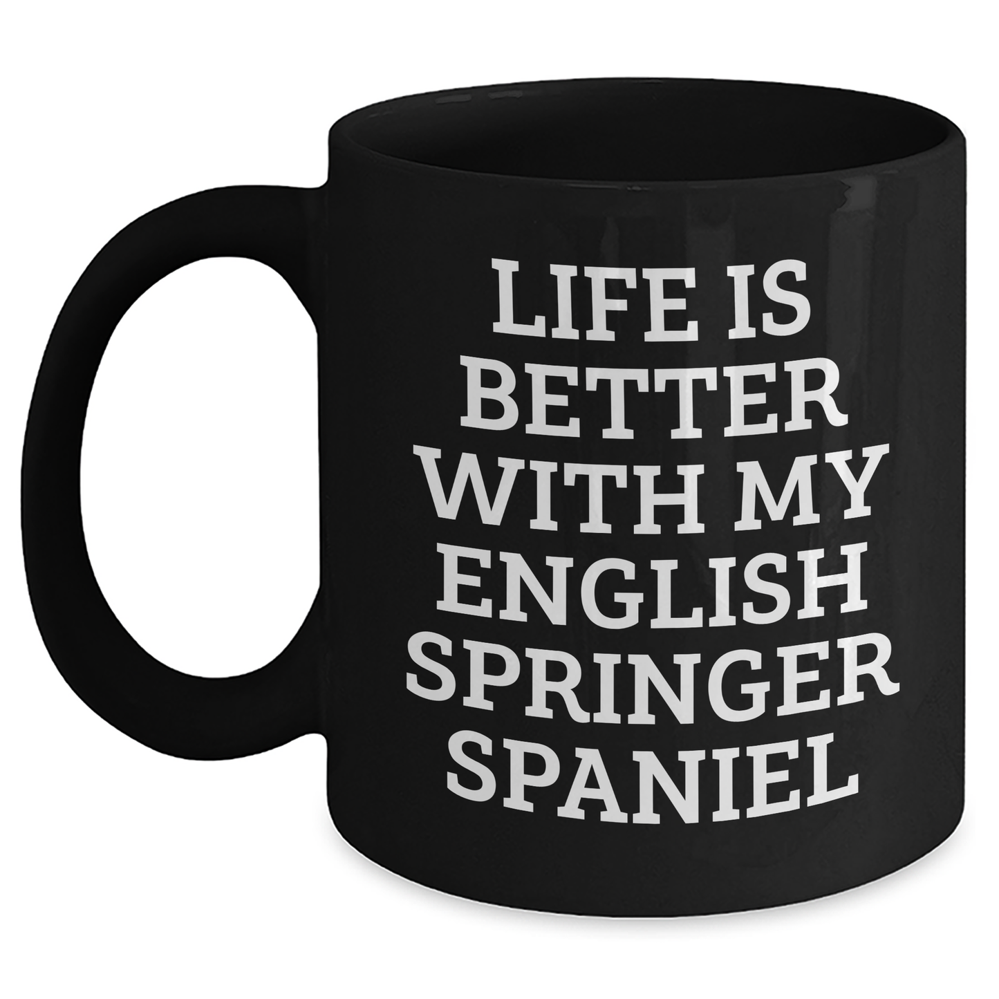 English Springer Spaniel Dog Lover's Funny Quote Black Coffee Mug, Gifts from Men to English Springer Spaniel Dog Owners, Father's Day Unique Gifts - Main