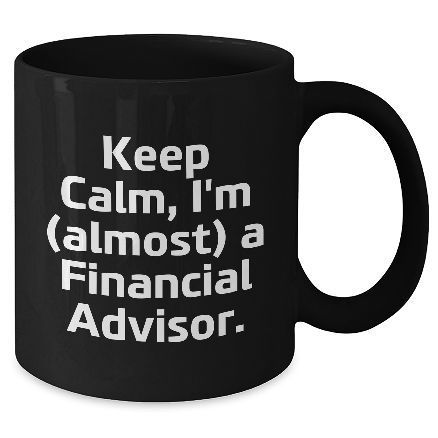 Funny Financial Advisor Gifts, Keep Calm I'm Almost a Financial Advisor Black Coffee Mug, Gifts from Mom on Mother's Day, for Financial Advisor - Additional