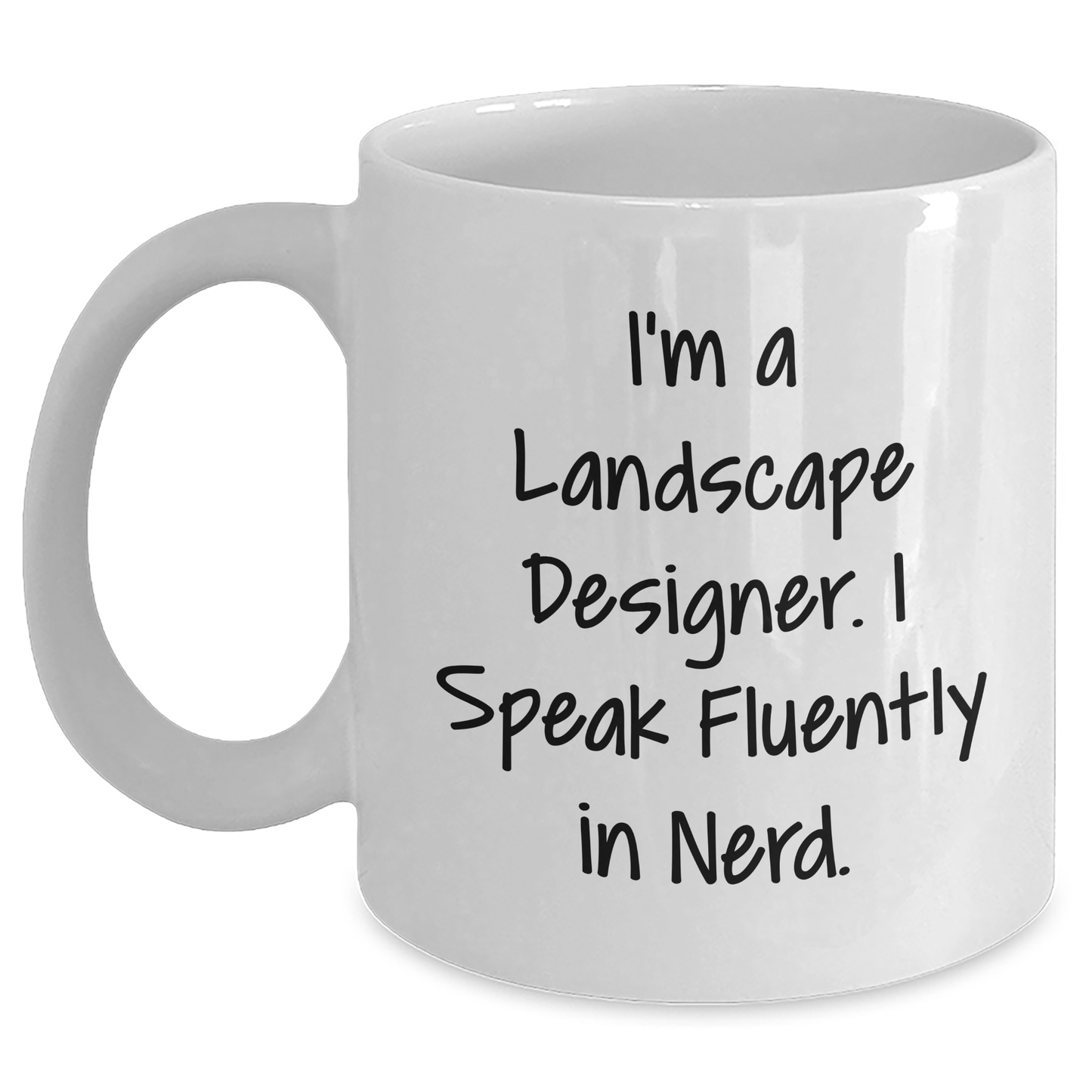 Funny Landscape Designer Gifts, I'm A Landscape Designer. I Speak Fluently In genius., White Coffee Mug, Mother's Day Unique Gifts from Friends to Family - Main