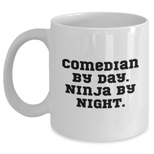 Comedian By Day. Ninja By Night. Funny White Coffee Mug Gifts for Mom, Comedian Lover or Friends - Perfect Unique Mother's Day, Birthday, or Holiday Gift - Main