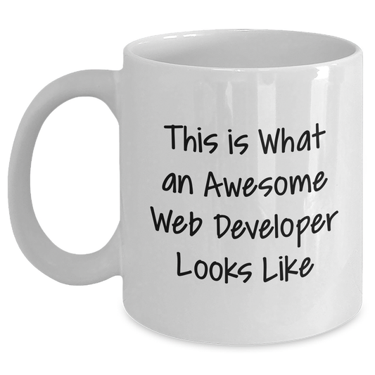 Funny Web Developer Gifts for Him - White Coffee Mug, 'This Is What An Awesome Web Developer Looks Like' Quote from Friends, Gifts from Family, Unique Father's Day Unique Gift for Men - Main