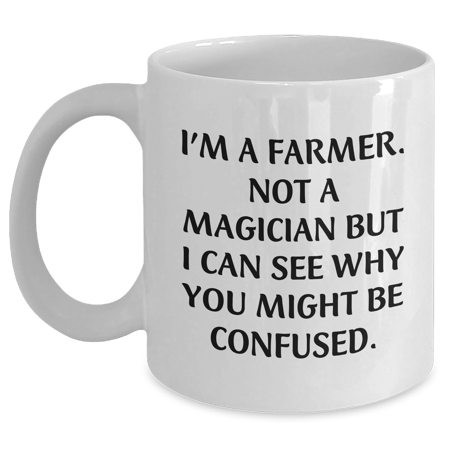 Funny Farmer Gifts from Men - White Coffee Mug for Dad on Father's Day - I'm A Farmer. Not A Magician - Main
