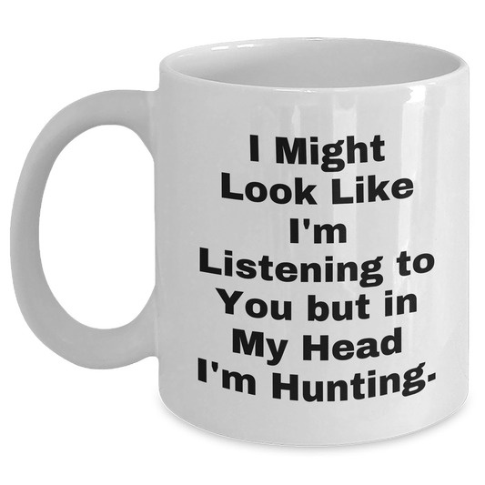 Funny Hunting Quote White Coffee Mug, Gifts from Friends for Hunting Men on Father's Day - Main