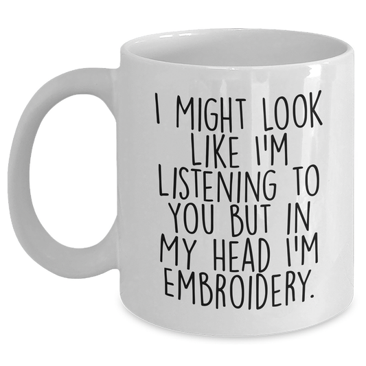 Funny Embroidery Gifts for Men - I Might Look Like I'm Listening Mug, White Coffee Mug for Father's Day from Friends, Family - Main