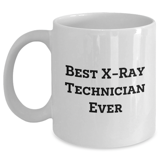 Funny X-Ray Technician Gifts for Him, Best X-ray Technician Ever Quote, White Coffee Mug for Father's Day, Gifts from Family - Main
