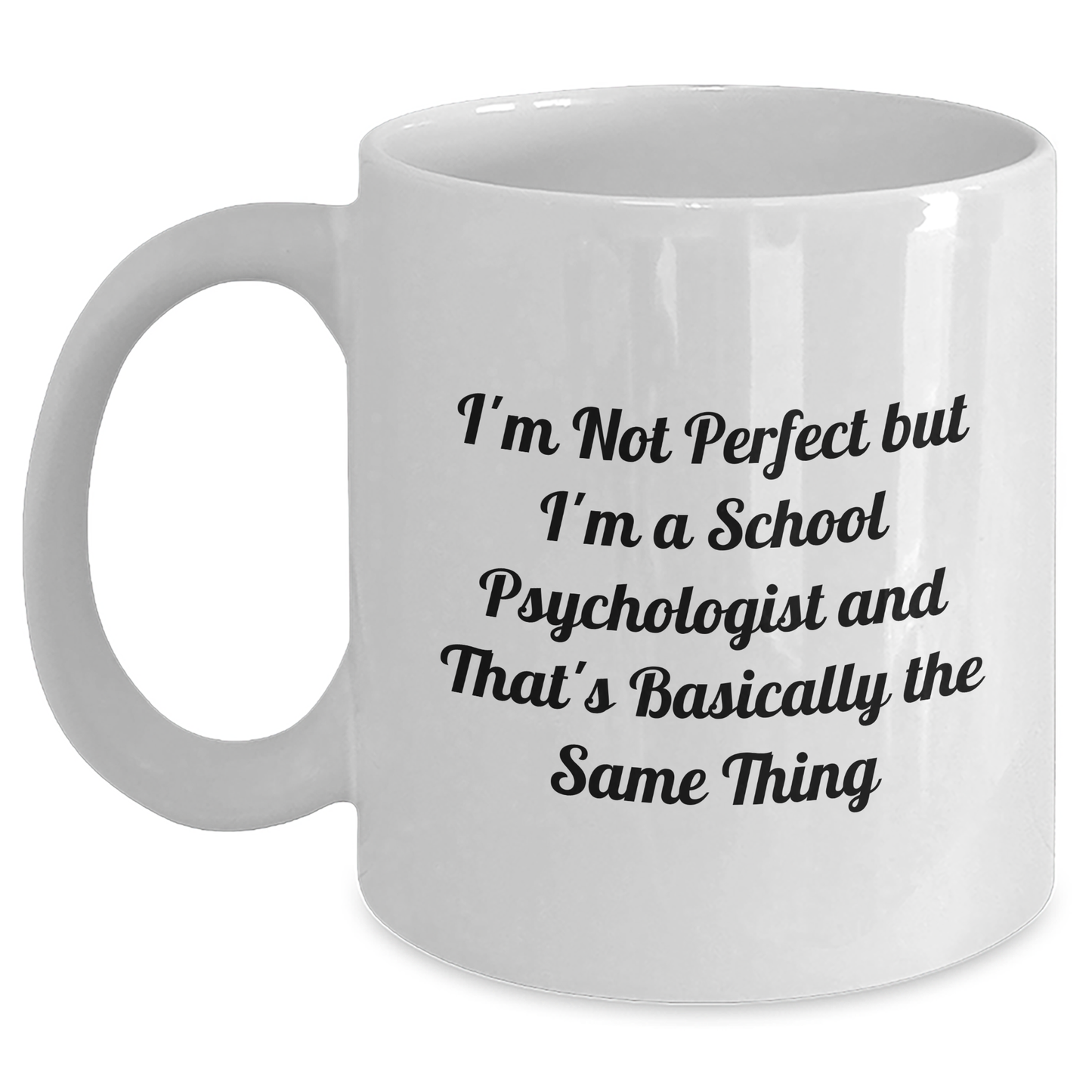 Funny School Psychologist Gifts from Friends to School Psychologists - I'm Not Perfect, White Coffee Mug for Graduation - Main