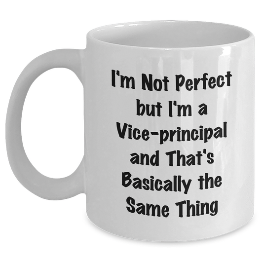 Funny Vice-Principal Quote White Coffee Mug, Gifts from Friends, Unique Graduation Present for Vice-Principals, Men, Women - Main