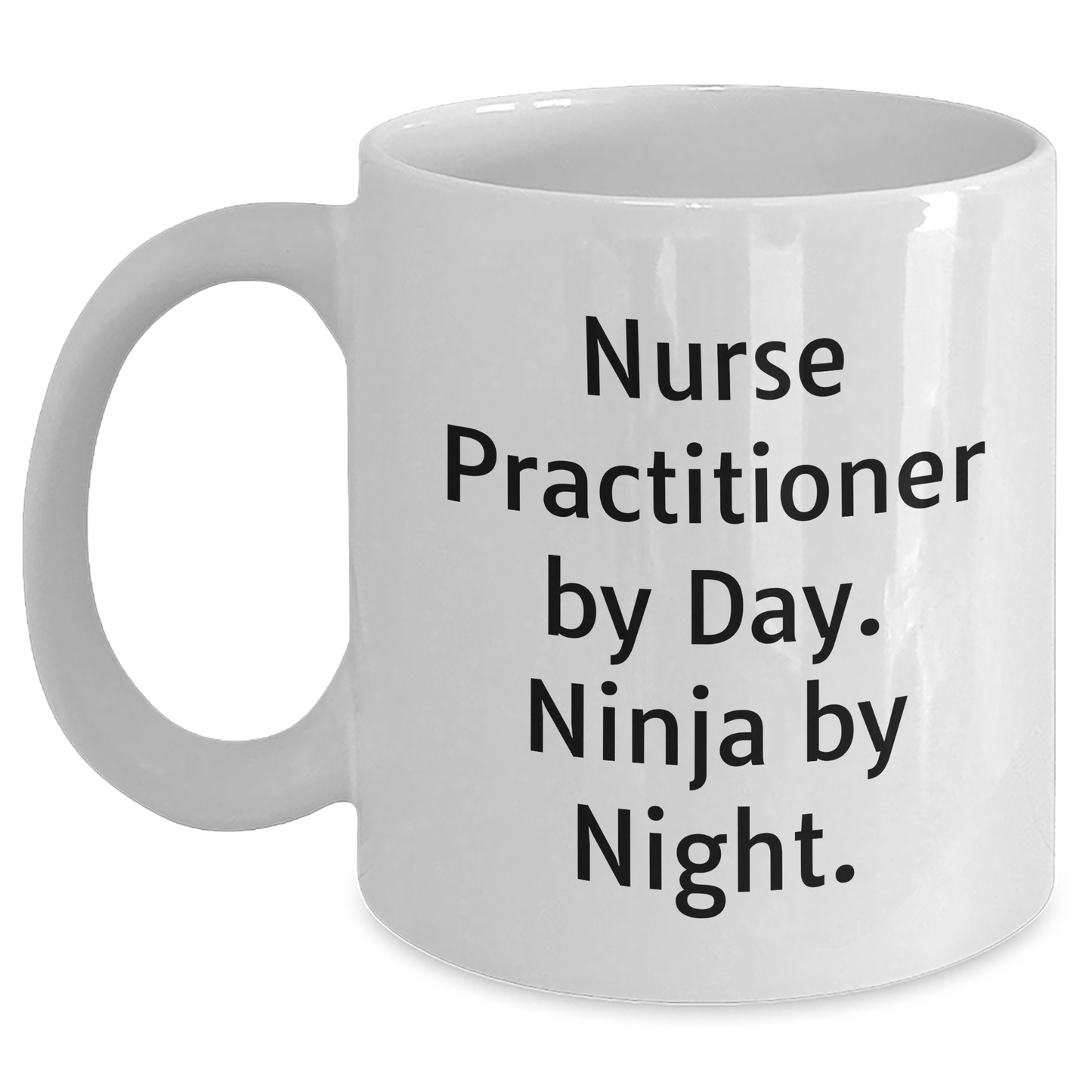 Nurse Practitioner Gifts By Men - White Coffee Mug - Funny Quote 'Nurse Practitioner By Day. Ninja By Night.' for Father's Day from Family to Men - Main