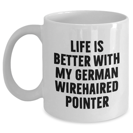 German Wirehaired Pointer Dog Lovers Gifts from Family, Funny White Coffee Mug Life is Better with My German Wirehaired Pointer, Father's Day Unique Gifts for Men - Main