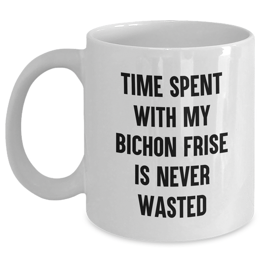 Funny Bichon Frise Dog Gifts from Men to Dad on Father's Day - White Coffee Mug, 'Time Spent With My Bichon Frise Is Never Wasted' - Main