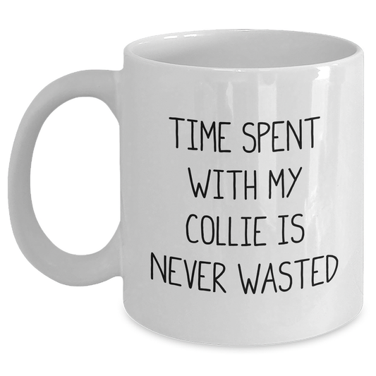 Funny Collie Dog Gifts from Family - Time Spent with My Collie Is Never Wasted, White Ceramic Coffee Mug for Dad, Father's Day Unique Gifts - Main