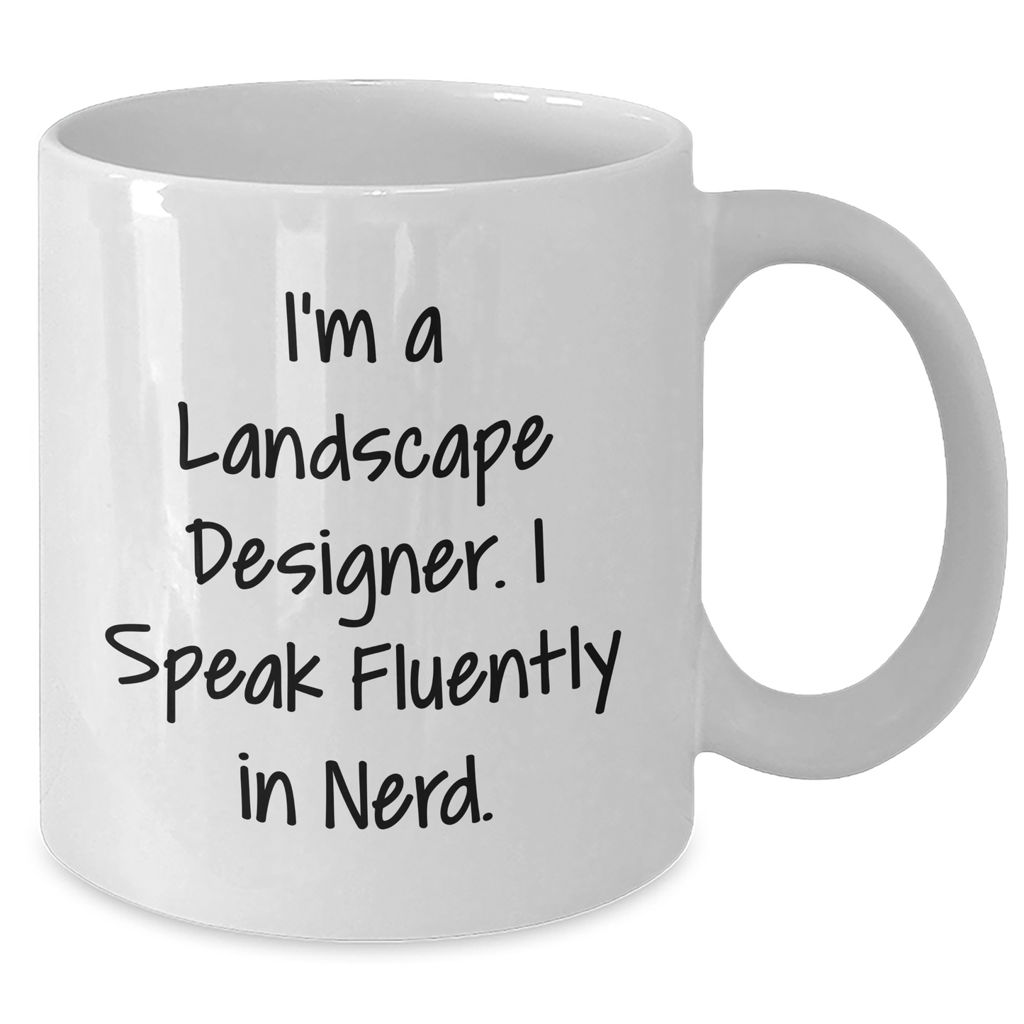 Funny Landscape Designer Gifts, I'm A Landscape Designer. I Speak Fluently In genius., White Coffee Mug, Mother's Day Unique Gifts from Friends to Family - Additional