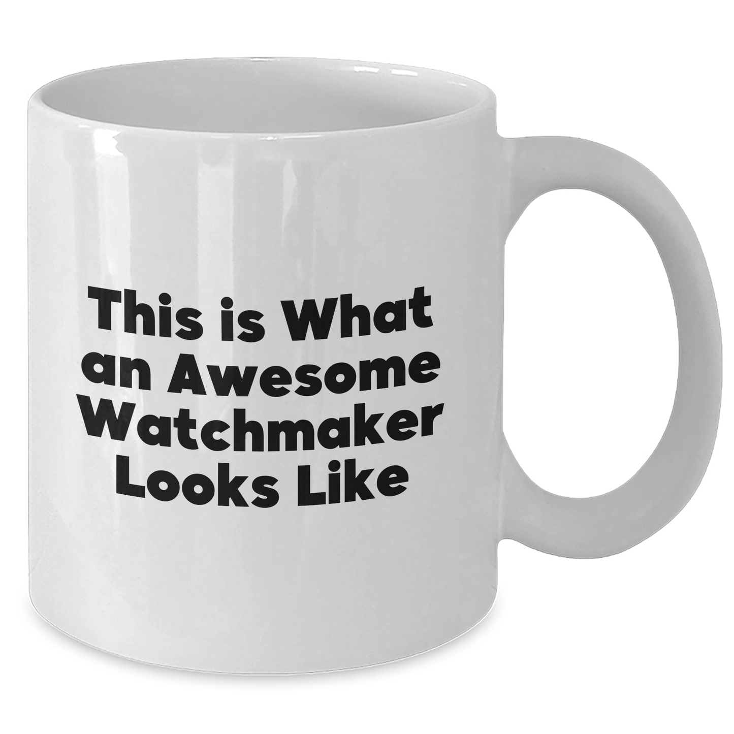 Watchmaker Gifts from Friends and Family - Funny Quote on White Coffee Mug, Perfect for Father's Day - White, 11oz or 15oz - Additional