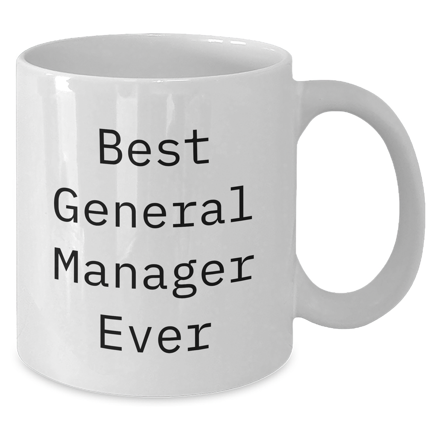 Funny General Manager Gifts from Friends for Best General Manager Ever White Coffee Mug (11oz or 15oz) - Unique Graduation Gift for Men, Women, Coworkers, Family - Additional