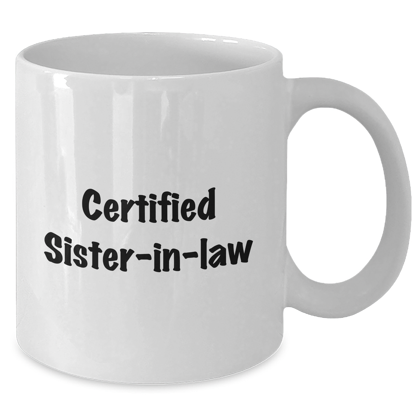 Funny Sister-in-law Gifts, 'Certified Sister-in-law' White Coffee Mug, 11oz or 15oz, Microwave and Dishwasher Safe Gifts from Family - Additional