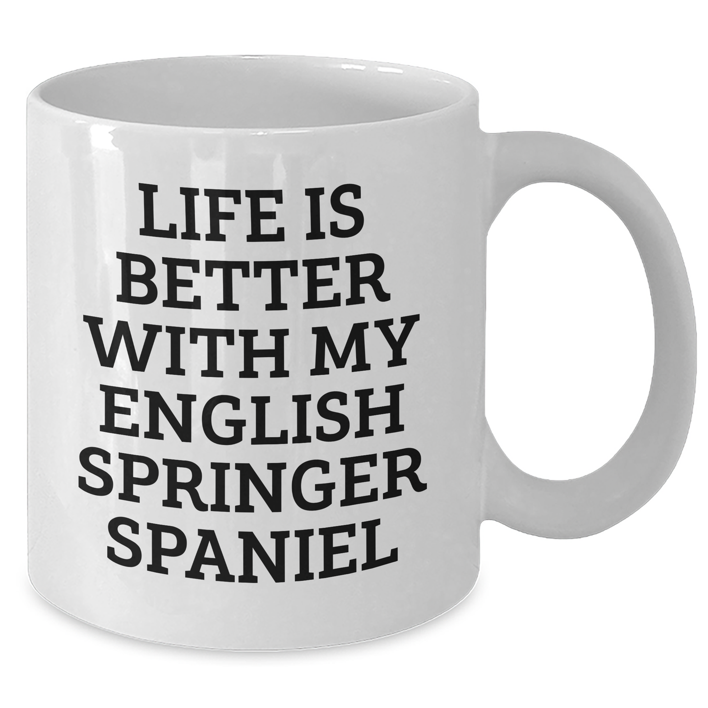 Funny English Springer Spaniel Dog Quotes Gifts for Men from Family - White Coffee Mug, 11oz or 15oz, Ceramic, Microwave and Dishwasher Safe - Additional