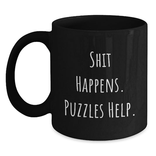 Funny Puzzles Gifts for Friends Birthday - Black Coffee Mug with Cute Shit Happens Puzzles Help Quote Gifts from Friends - Main