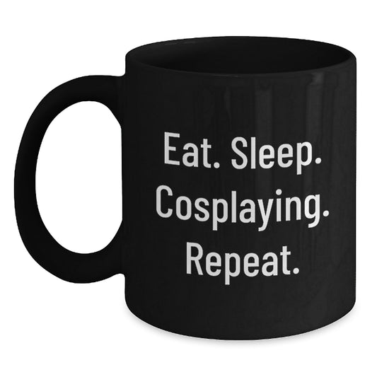 Funny Cosplaying Gifts for Graduation, Eat. Sleep. Cosplaying. Repeat. Black Coffee Mug for Friends, Family, or Coworkers - Main