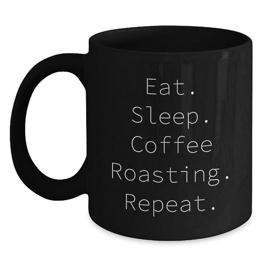 Coffee Roasting Enthusiasts Gifts from Men to Coffee Roasting Friends - Eat. Sleep. Coffee Roasting. Repeat. - Black Coffee Mug - Main