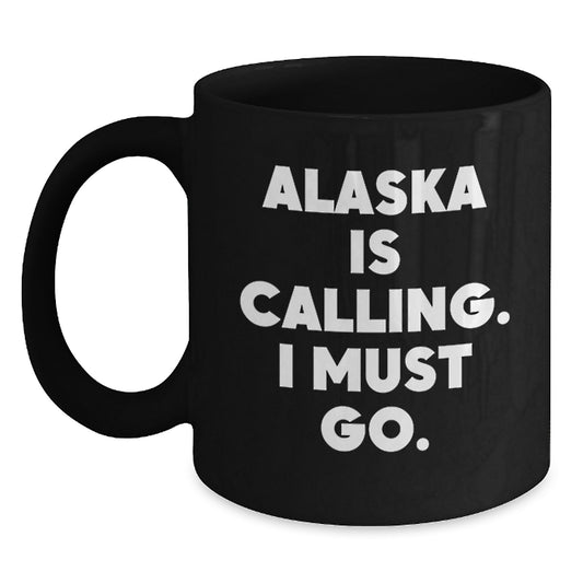 Alaska Enthusiasts Gift for Men, Women, Friends, Coworkers - 'Alaska Is Calling. I Must Go.' Funny Black Coffee Mug for Birthday, Unique Gifts from Family - Main