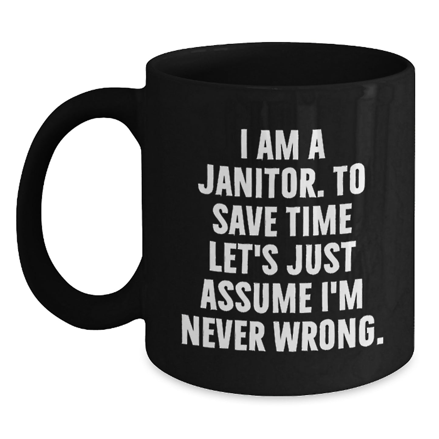 Funny Janitor Gifts from Friends, Janitor Black Coffee Mug, I'm Never Wrong Quote for Janitor, Christmas Unique Gifts - Main