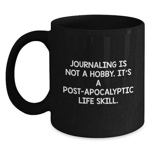 Funny Journaling Quote Gifts from Friends for Journaling Lovers Black Coffee Mug, Unique Christmas Unique Gifts for Journaling Enthusiasts, Post-apocalyptic Life Skill Mug - Main
