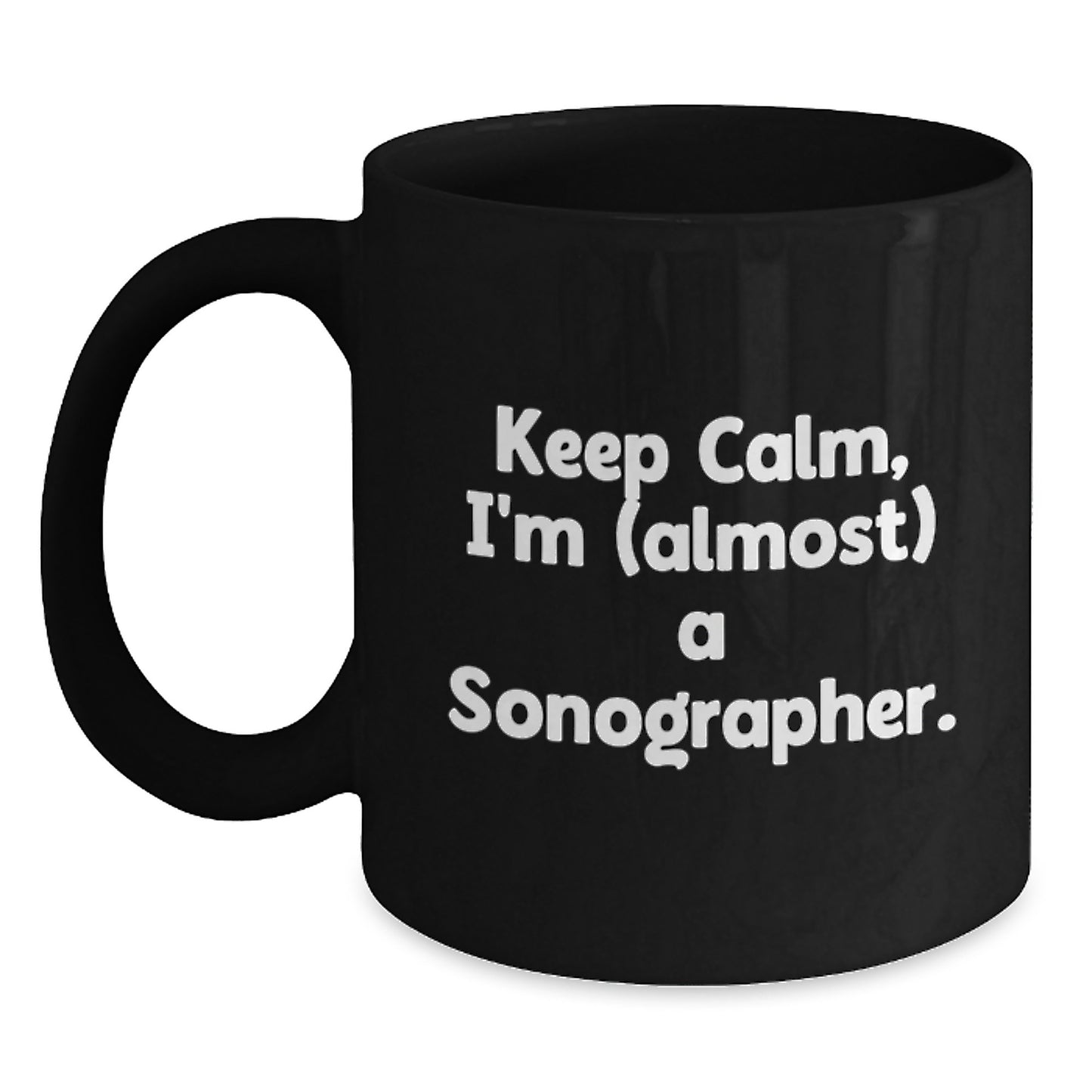 Funny Sonographer Gifts, 'Keep Calm, I'm (almost) A Sonographer.' Black Coffee Mug for Birthday, Gifts from Friends to Sonographer - Main