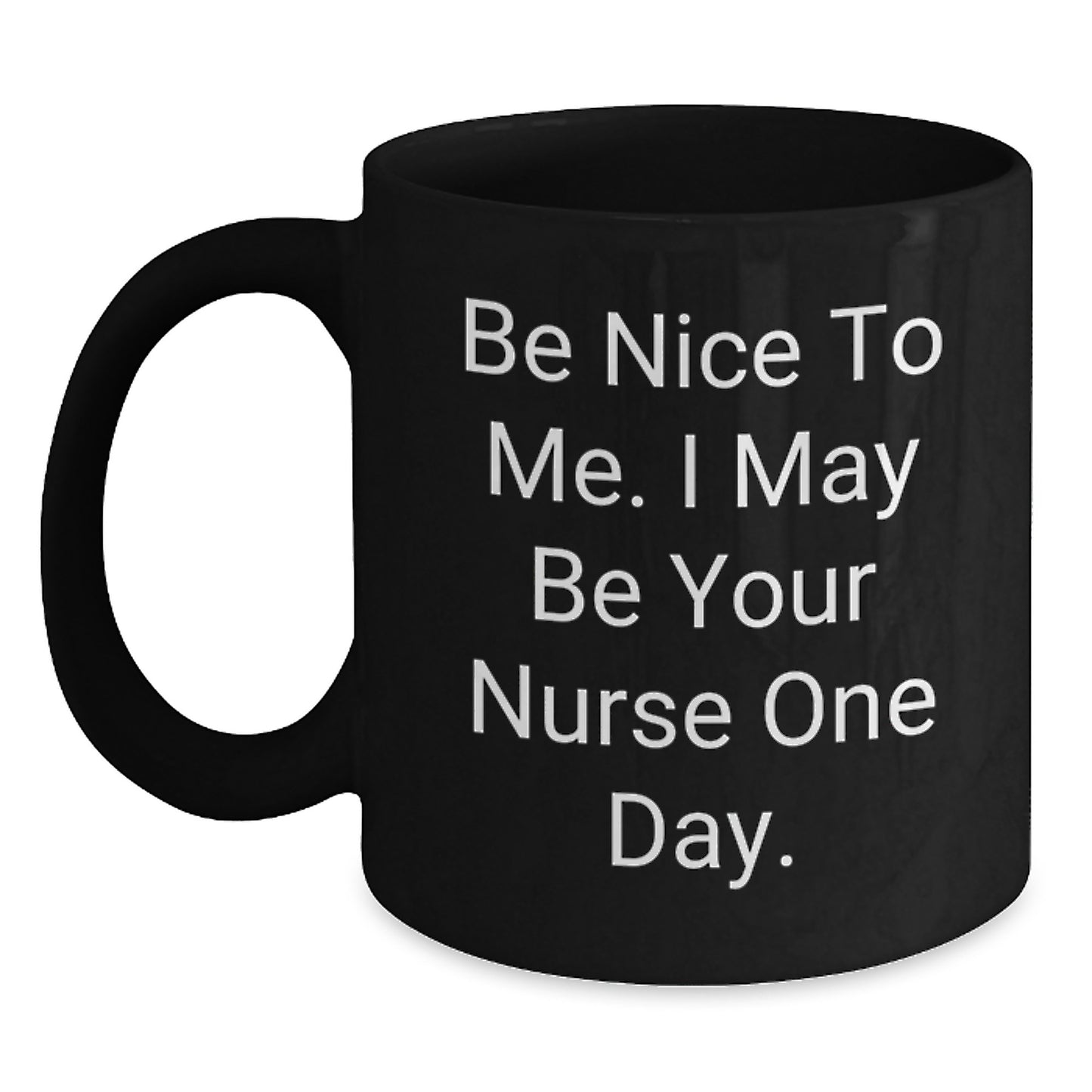 Funny Nurse Quote Black Coffee Mug, Gifts from Friends to Best Nurse Ever, Birthday Unique Presents - Main