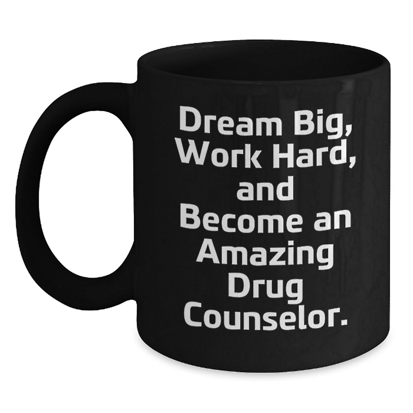 Gifts from Friends to Amazing Drug Counselors - 'Dream Big, Work Hard' Black Coffee Mug for Birthday - Main