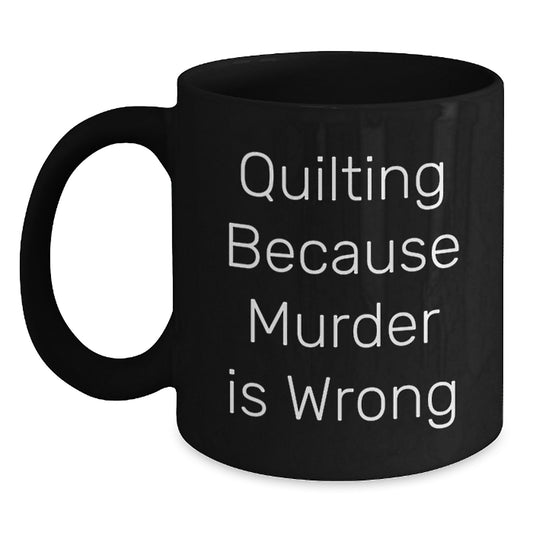 Quilting Gifts for Quilting Enthusiasts, Funny Quilting Mug for Graduation, Gifts from Family, Friends, Coworkers, Gifts for Quilting Lovers, Black Coffee Mug - Main