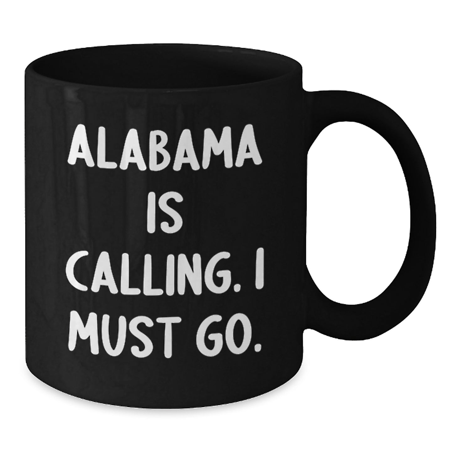 Funny Alabama Quotes Black Coffee Mugs Gifts from Friends - 'Alabama Is Calling. I Must Go.' for Birthday Men and Women - Additional