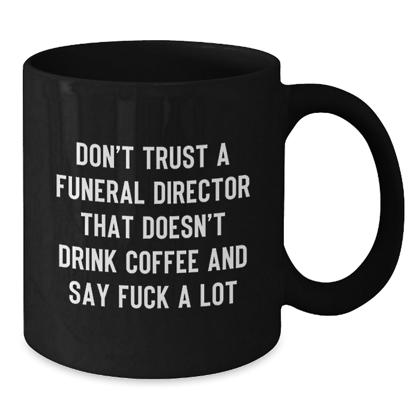Funny Gifts from Friends for Funeral Director Coffee Lovers - 'Don't Trust' Black Coffee Mug - Unique Christmas Unique Gifts - Additional
