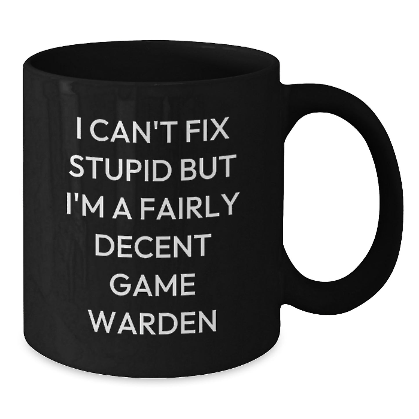 Funny Gifts from Friends for Game Wardens, Black Coffee Mug with I Can't Fix Stupid Quote, Perfect Christmas Unique - Additional