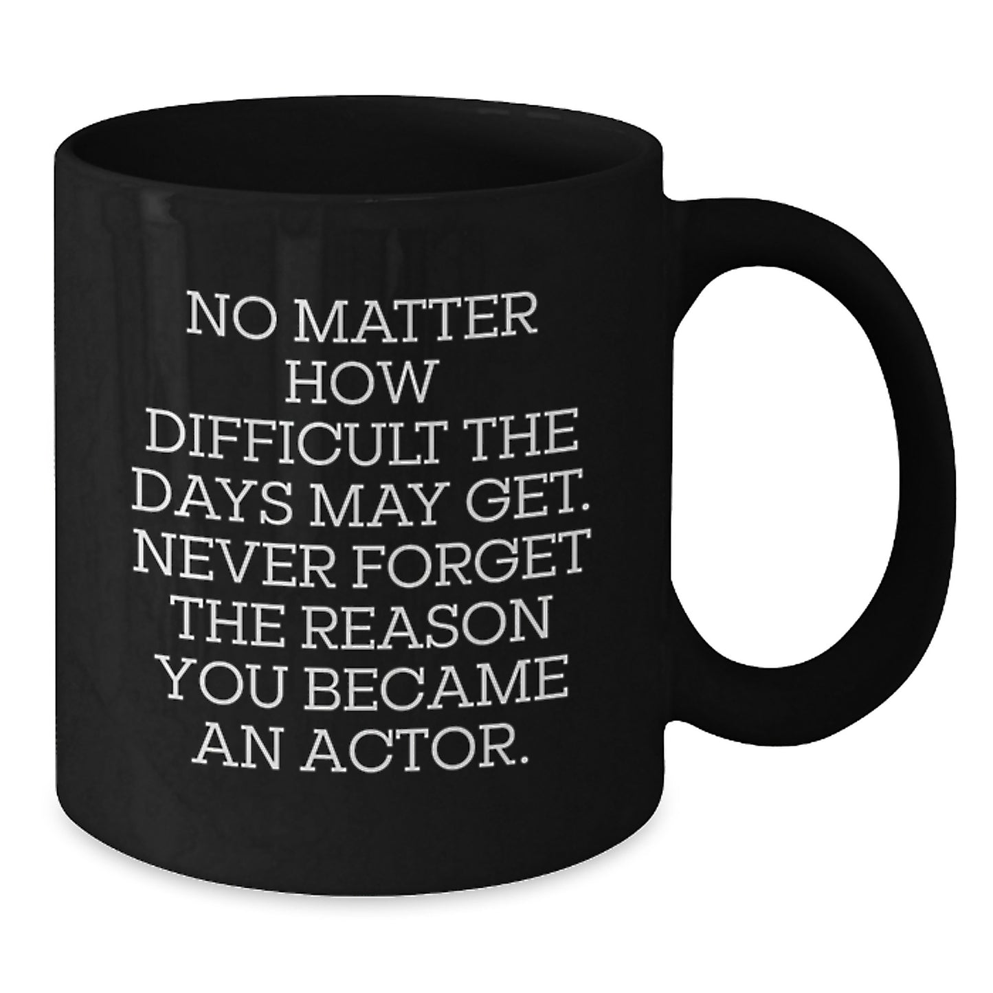 Inspiring Actor Gifts from Friends for Men on Christmas Unique Mugs - Funny Quote Actor Black Coffee Mug - Additional