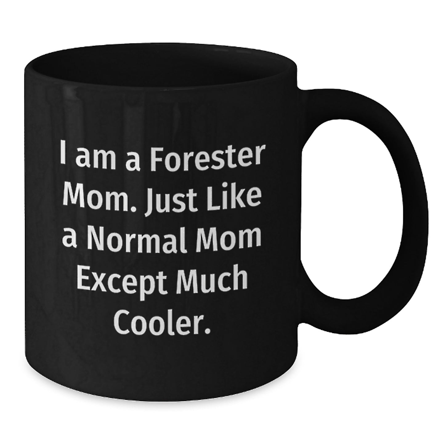 Forester Mom Black Coffee Mugs, Funny Graduation Gifts from Mom, I Am A Forester Mom Gifts for Forester, Unique Black Coffee Mugs - Additional