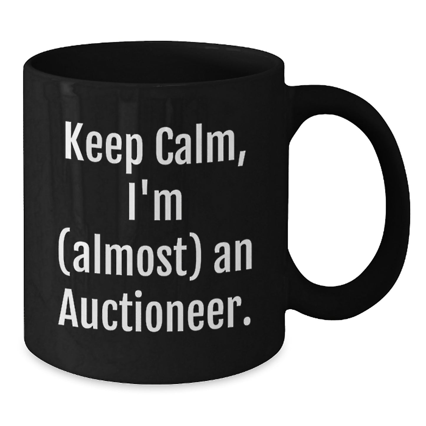 Funny Auctioneer Gifts, Keep Calm, I'm (almost) An Auctioneer, Black Coffee Mugs for Men, Women, Family, Friends on Birthday - Additional