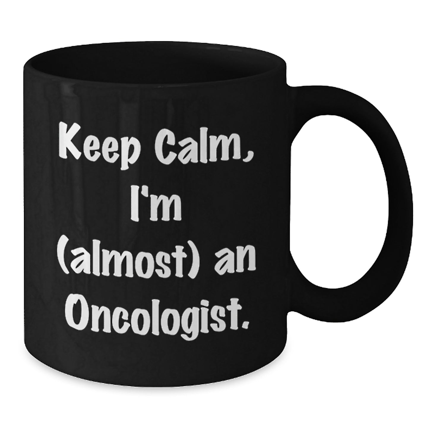 Funny Oncologist Gifts from Friends for Men Women - Keep Calm I'm almost An Oncologist Black Coffee Mug, Unique Christmas Unique Gifts for Oncologist Family and Coworkers - Additional