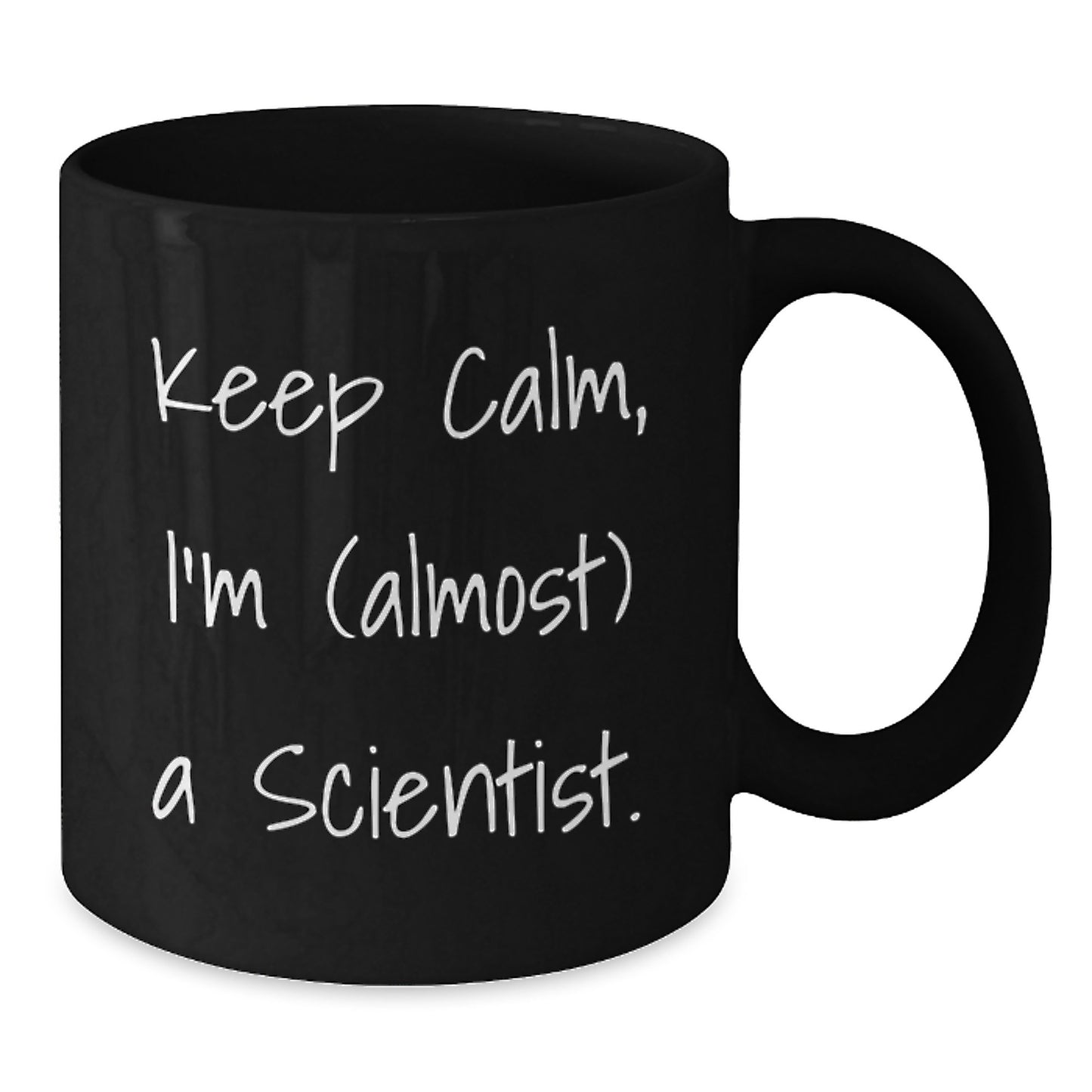 Funny Gifts from Men to Friends, Scientist Gifts for Christmas Unique Scientist Mugs, Keep Calm I'm Almost A Scientist Black Coffee Mug - Additional