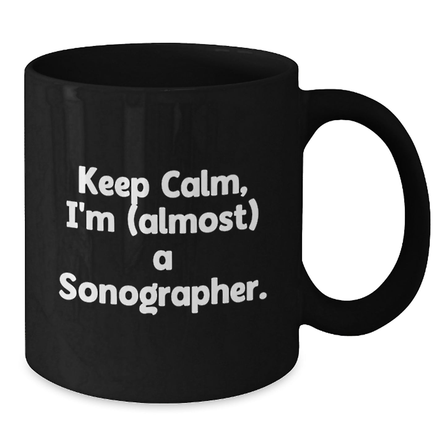 Funny Sonographer Gifts, 'Keep Calm, I'm (almost) A Sonographer.' Black Coffee Mug for Birthday, Gifts from Friends to Sonographer - Additional